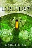 'Who were the druids?' : Facts you may have wanted to know, about the basic themes of early Welsh history