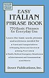 Easy Italian Phrase Book: 770 Basic Phrases for Everyday Use (Dover Language Guides Italian)