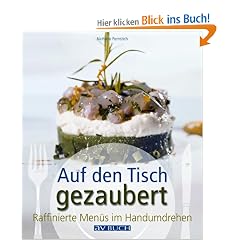 Auf den Tisch gezaubert: Raffinierte Men�s im Handumdrehen