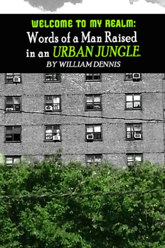 Welcome to My Realm: Words of a Man Raised in an Urban Jungle