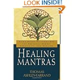 Healing Mantras: Using Sound Affirmations for Personal Power, Creativity, and Healing by Thomas Ashley-Farrand