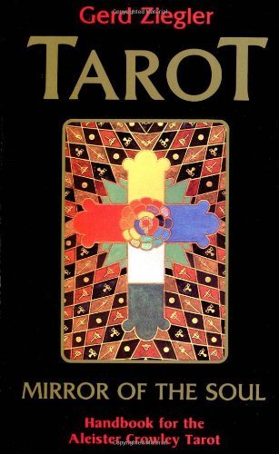 Tarot: Mirror of the Soul: Handbook for the Aleister Crowley Tarot by Ziegler, Gerd (2011) Paperback