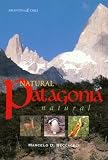 Natural Patagonia / Patagonia natural: Argentina & Chile