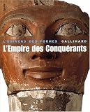L Empire des Conquérants : L Egypte au Nouvel Empire (1560-1070 avant Jésus-Christ)