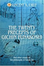 The Twenty Precepts of Gichin Funakoshi: And other essays on the philosophy of Karate Do (N)