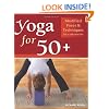 Yoga for 50+: Modified Poses and Techniques for a Safe Practice