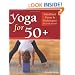 Yoga for 50+: Modified Poses and Techniques for a Safe Practice