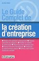 Le guide complet de la cr&eacute;ation d'entreprise