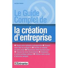 Le guide complet de la cr�ation d'entreprise