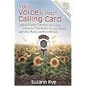 Your Voice Is Your Calling Card (How to Power-Charge Your Voice, Boost Your Confidence, and Speak With Joy, Ease, and Conviction) (Paperback)