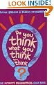Do You Think What You Think You Think?