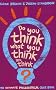 Do You Think What You Think You Think?