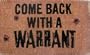 Come Back with a Warrant Coir Doormat