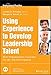 Using Experience to Develop Leadership Talent: How Organizations Leverage On-the-Job Development (J-B SIOP Professional Practice Series)