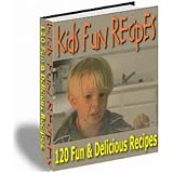 Kids Fun Recipes: 120 Fun and Delicious Recipes