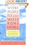 Where People Fly and Water Runs Uphill: Using Dreams to Tap the Wisdom of the Unconscious