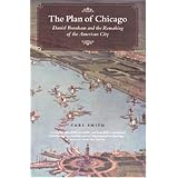 The Plan of Chicago: Daniel Burnham and the Remaking of the American City (Chicago Visions and Revisions)