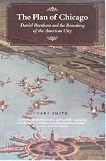 The Plan of Chicago: Daniel Burnham and the Remaking of the American City (Chicago Visions and Revisions)