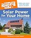 The Complete Idiot's Guide to Solar Power for Your Home, 3rd Edition