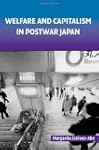 Welfare and Capitalism in Postwar Jap...