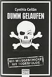 Dumm gelaufen: 600 Missgeschicke mit Todesfolge
