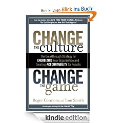 Change the Culture, Change the Game: The Breakthrough Strategy for Energizing Your Organization and Creating Accountability for Results