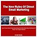 The New Rules of Direct Email Marketing:  How to Use Direct Email Advertising and Article Marketing Techniques to  Reach Your Target Audience