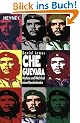Che Guevara: Mythos und Wahrheit eines Revolution�rs