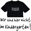 Wir sind hier nicht im Kindergarten T-SHIRT schwarz / weiss