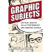 Graphic Subjects: Critical Essays on Autobiography and Graphic Novels