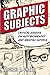 Graphic Subjects: Critical Essays on Autobiography and Graphic Novels (Wisconsin Studies in Autobiography)