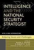 Intelligence and the National Security Strategist: Enduring Issues and Challenges
