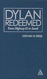 Dylan Redeemed: From "Highway 61" to "Saved": From "Highway 61" to "Saved"
