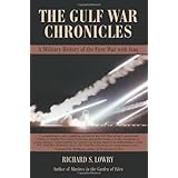 the gulf war chronicles a military history of the first war with iraq