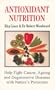 Antioxidant Nutrition: Nature's Protectors Against Aging, Cancer, and Degenerative Diseases