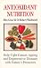 Antioxidant Nutrition: Help Fight Cancer, Ageing and Degenerative Diseases with Nature's Protectors