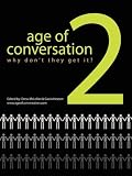 Image of The Age of Conversation 2: Why Don't They Get It?