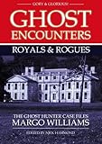 Ghost encounters : royals & rogues : the ghost hunter case files