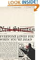 Everyone Loves You When You're Dead: Journeys Into Fame and Madness