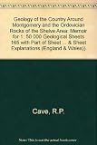 Geology of the country around Montgomery and the Ordovician rocks of the Shelve area : memoir for 1:50 000 geological sheet 165 with part of sheet 151 (Welshpool) (England and Wales)
