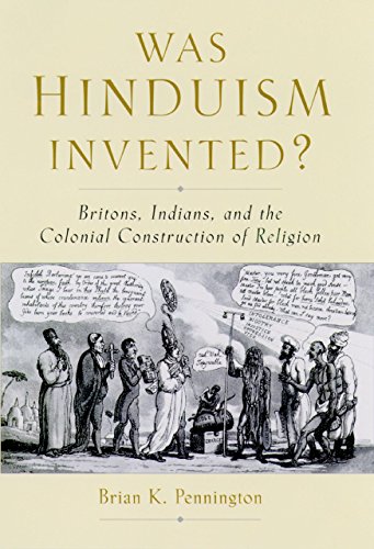 Was Hinduism Invented?: Britons, Indians, and the Colonial Construction of Religion