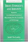 Trust, Ethnicity, and Identity: Beyond the New Institutional Economics of Ethnic Trading Networks, Contract Law, and Gift-Exchange (Economics, Cognition, and Society)