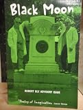 Black Moon * Poetry of Imagination (Issue Three Robert Bly Advisory Issue)