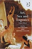 Art, Sex and Eugenics: Corpus Delecti