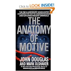 The Anatomy of Motive: The FBI's Legendary Mindhunter Explores the Key to Understanding and Catching Violent Criminals