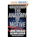 The Anatomy of Motive : The FBI's Legendary Mindhunter Explores the Key to Understanding and Catching Violent Criminals