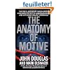 The Anatomy of Motive: The Fbi's Legendary Mindhunter Explores the Key to Understanding and Catching Violent Criminals