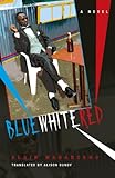 Blue white red : a novel