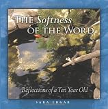 The Softness of the Word: Reflections of a Ten Year Old