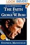 The Faith Of George W. Bush: Bush's spiritual journey and how it shapes his administration.